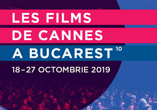 Les Films de Cannes à Bucarest: ce vedem la ediția cu numărul 10