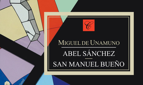 Miguel de Unamuno: “Abel Sanchez” si “Sfantul Manuel cel Bun”