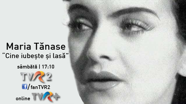 Emisiune-eveniment: “Maria Tanase – Cine iubeste si lasa”