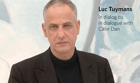 Luc Tuymans in dialog cu / in dialogue with Calin Dan