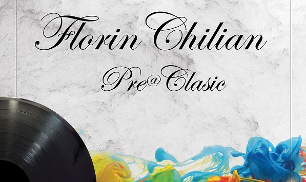 Florin Chilian devine Pre@Clasic pe 26 noiembrie