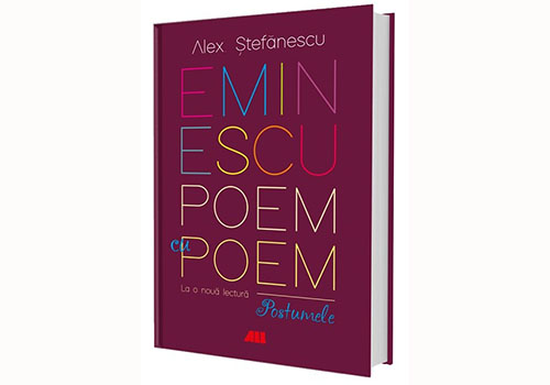 Alex. Ștefănescu: „Eminescu poem cu poem. Postumele”