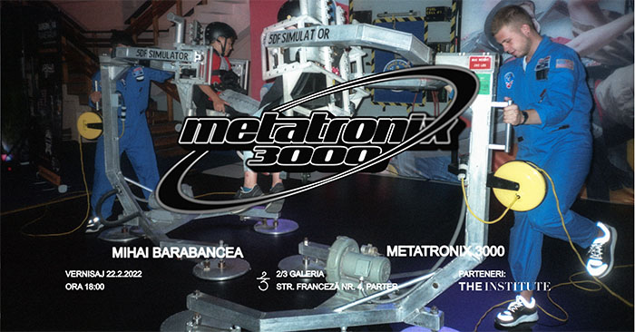 Expoziție Mihai Barabancea: „Metatronix 3000”